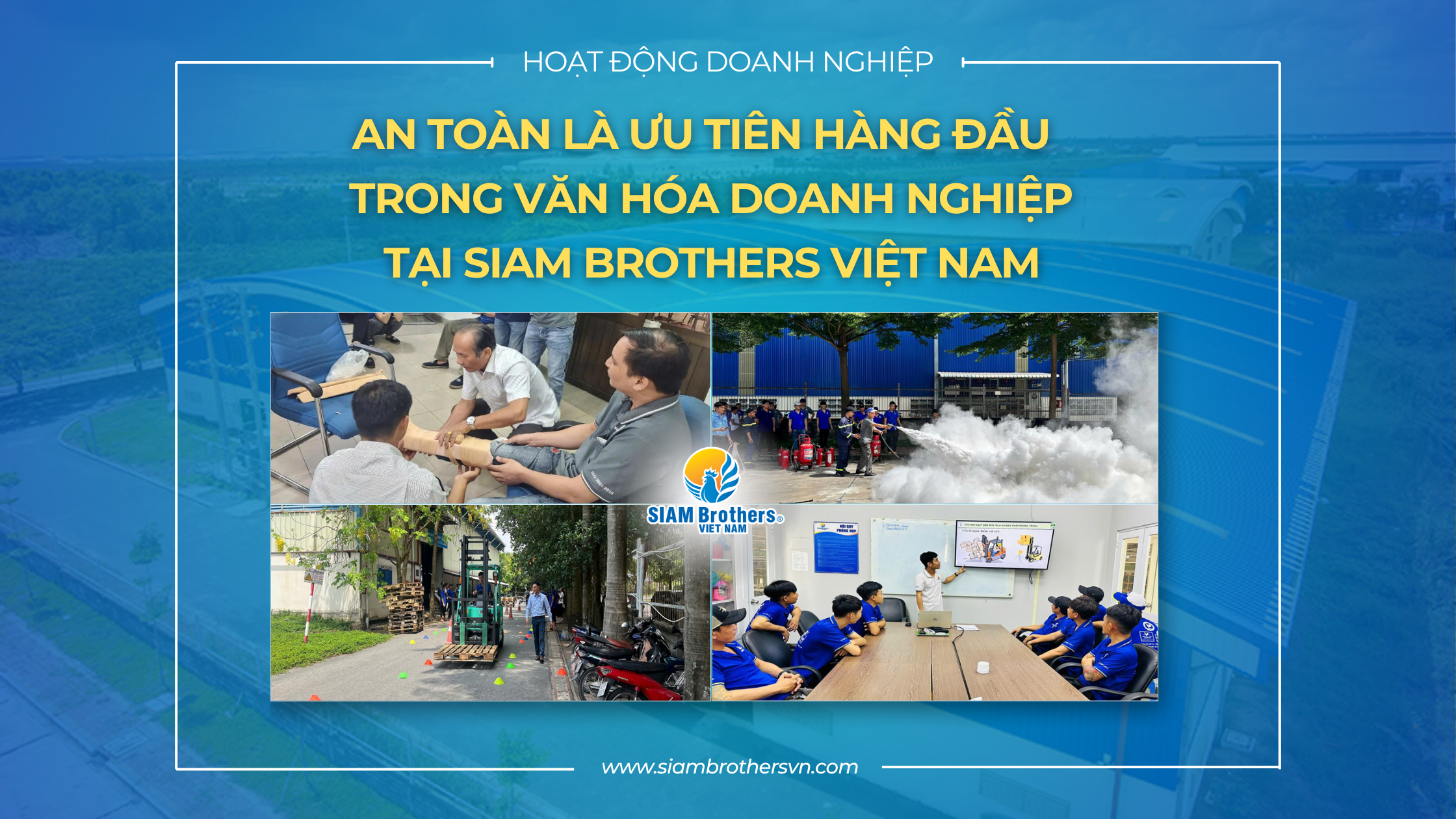 SIAM Brothers Việt Nam: Đảm bảo an toàn sản xuất với các chương trình huấn luyện nội bộ định kỳ