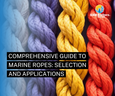 COMPREHENSIVE GUIDE TO MARINE ROPES: SELECTION AND APPLICATIONS