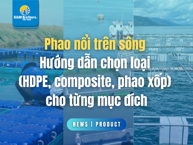 Phao nổi trên sông — Hướng dẫn chọn loại (HDPE, composite, phao xốp) cho từng mục đích