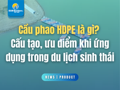 Cầu phao HDPE là gì? Cấu tạo, ưu điểm khi ứng dụng trong du lịch sinh thái