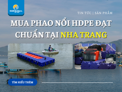  Mua phao nổi HDPE Nha Trang - Khánh Hòa đạt chuẩn giá tốt nhất ở đâu?