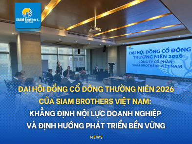Đại hội đồng cổ đông thường niên 2026 của SIAM Brothers Việt Nam: Khẳng định nội lực doanh nghiệp và định hướng phát triển bền vững