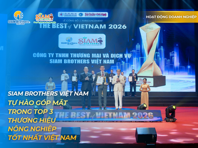 SIAM Brothers Việt Nam tự hào góp mặt trong TOP 3 thương hiệu nông nghiệp tốt nhất Việt Nam