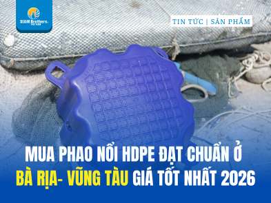 Mua phao nổi HDPE Bà Rịa – Vũng Tàu đạt chuẩn ở đâu uy tín, chất lượng cao?