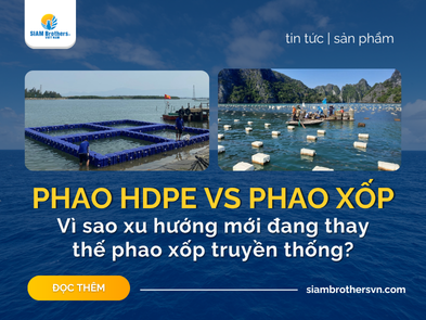Phao HDPE và phao xốp: Vì sao xu hướng mới đang thay thế phao xốp truyền thống?