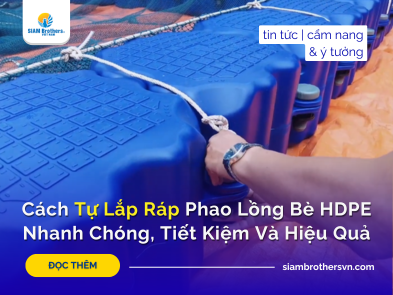Cách Tự Lắp Ráp Lồng Bè Phao HDPE Nhanh Chóng, Tiết Kiệm Và Hiệu Quả