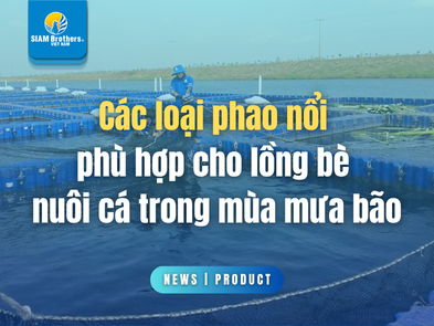 Các loại phao nổi phù hợp cho lồng bè nuôi cá trong mùa mưa bão