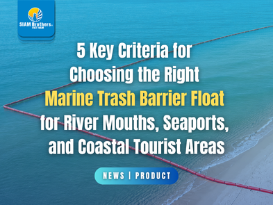 5 Key Criteria for Choosing the Right Marine Trash Barrier Float for River Mouths, Seaports, and Coastal Tourist Areas