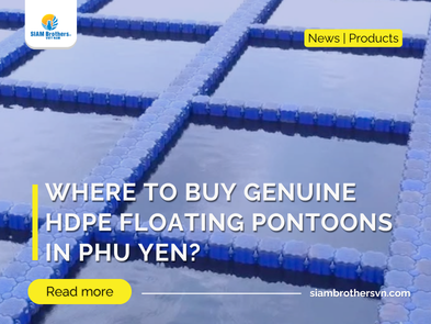 Buy HDPE floating pontoons in Phu Yen from genuine SIAM Brothers Vietnam