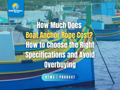 How Much Does Boat Anchor Rope Cost? How to Choose the Right Specifications and Avoid Overbuying