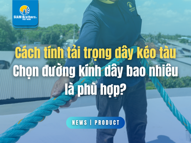 Cách tính tải trọng dây kéo tàu: Chọn đường kính dây bao nhiêu là phù hợp?