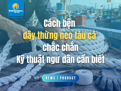 Cách bện dây thừng neo tàu cá chắc chắn: Kỹ thuật ngư dân cần biết
