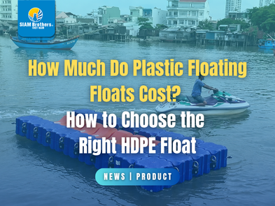 How Much Do Plastic Floating Floats Cost? How to Choose the Right HDPE Float